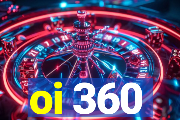oi 360